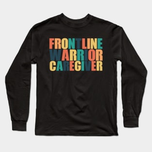 Frontline Warrior Caregiver! Long Sleeve T-Shirt